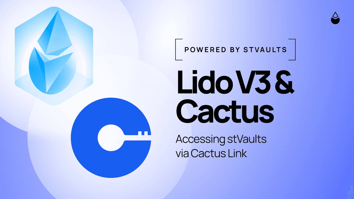Lido V3 & Cactus: Accessing stVaults via Cactus Link