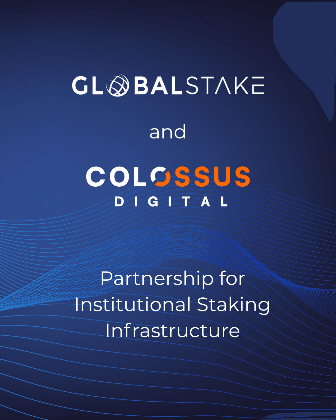 GlobalStake Partners with Colossus: Advancing Institutional Staking Infrastructure