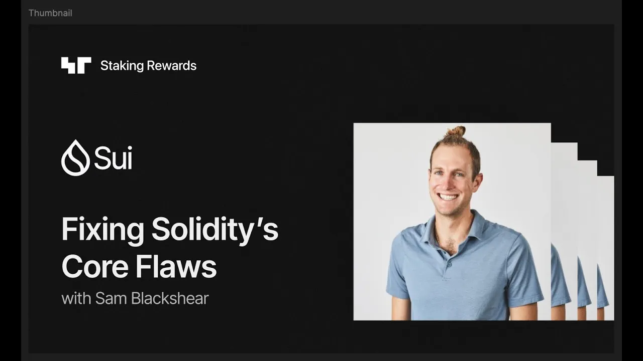 Fixing Soldity's Core Flaws with Sam Blackshear (CTO & Co-Founder of Mysten Labs)
