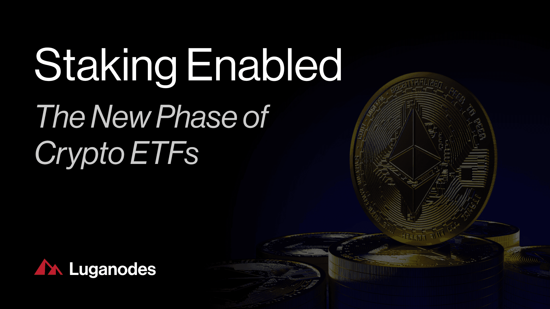 Luganodes | Staking Enabled: The New Phase of Crypto ETFs