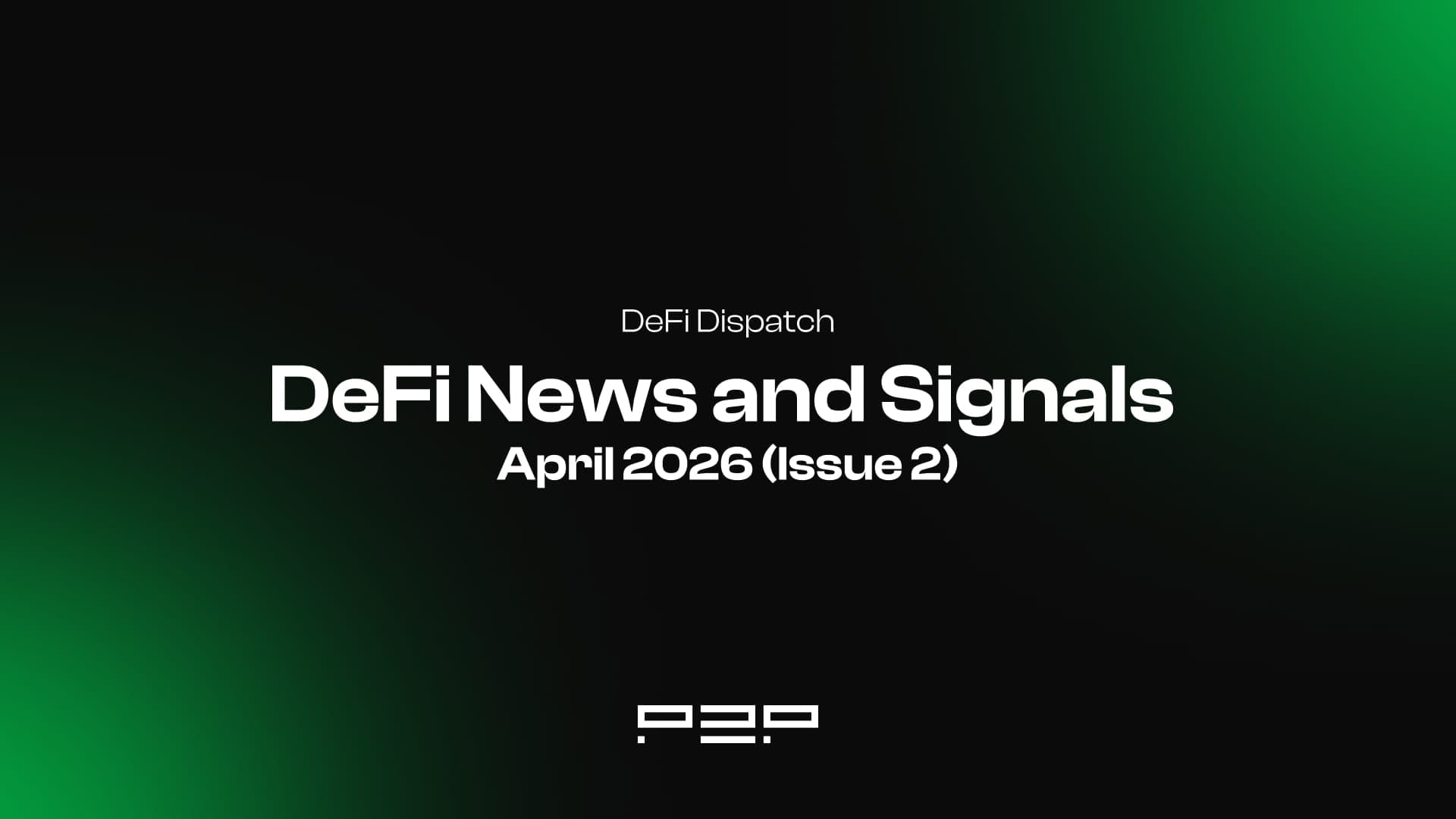 DeFi Dispatch: DeFi News April 2026 Issue 2
